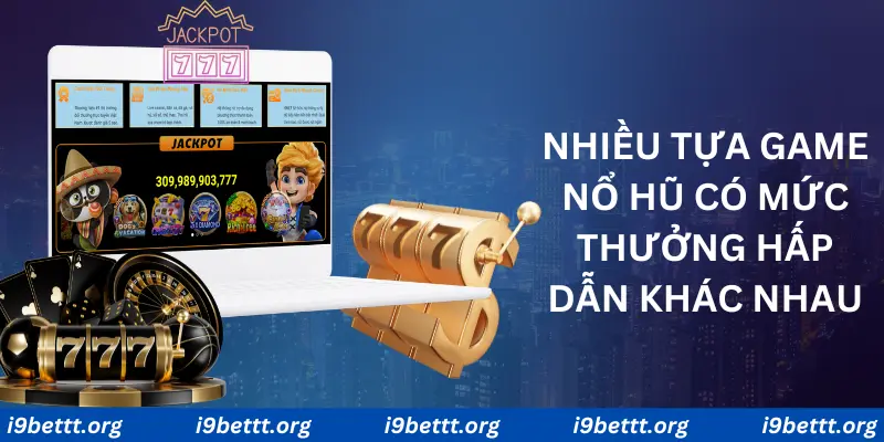 Nổ hũ i9BET mang đến cơ hội nhận jackpot lên đến hàng tỷ đồng